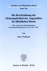 ISBN 9783428096060: Die Beschränkung der Meinungsfreiheit der Angestellten im öffentlichen Dienst. - Eine Analyse der Rechtsprechung des Bundesarbeitsgerichts zu § 8 Abs. 1 BAT.