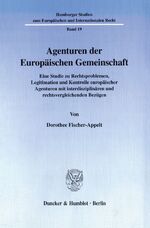 ISBN 9783428096923: Agenturen der Europäischen Gemeinschaft. - Eine Studie zu Rechtsproblemen, Legitimation und Kontrolle europäischer Agenturen mit interdisziplinären und rechtsvergleichenden Bezügen.