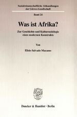 ISBN 9783428097104: Was ist Afrika? - Zur Geschichte und Kultursoziologie eines modernen Konstrukts.  Sozialwissenschaftliche Abhandlungen der Görres-Gesellschaft   Band 24