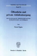 ISBN 9783428097234: Öffentliche und private Abfallentsorgung. - Die Privatisierung der Abfallwirtschaft nach dem Kreislaufwirtschafts- und Abfallgesetz.