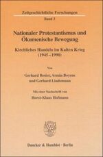 ISBN 9783428100323: Nationaler Protestantismus und Ökumenische Bewegung. - Kirchliches Handeln im Kalten Krieg (1945-1990). Mit einer Nachschrift von Horst-Klaus Hofmann.