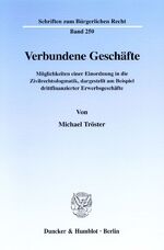 ISBN 9783428101764: Verbundene Geschäfte. - Möglichkeiten einer Einordnung in die Zivilrechtsdogmatik, dargestellt am Beispiel drittfinanzierter Erwerbsgeschäfte.