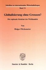 ISBN 9783428102341: Globalisierung ohne Grenzen? - Die regionale Struktur des Welthandels.