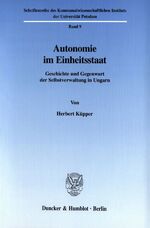 ISBN 9783428106356: Autonomie im Einheitsstaat. - Geschichte und Gegenwart der Selbstverwaltung in Ungarn.