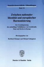 ISBN 9783428106370: Zwischen nationaler Identität und europäischer Harmonisierung. - Zur Grundspannung des zukünftigen Verhältnisses von Gesellschaft, Staat und Kirche in Europa.