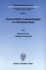 Steuerrechtliche Gemeinnützigkeit der öffentlichen Hand - eine Untersuchung zur Gemeinnützigkeit privatrechtlicher Körperschaften in staatlicher (Mit-)Trägerschaft