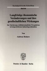 ISBN 9783428108343: Langfristige ökonomische Veränderungen und ihre gesellschaftlichen Wirkungen. – Zur Markierung wohlfahrtsstaatlicher Perspektiven in fortgeschrittenen Industriegesellschaften.