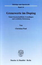 ISBN 9783428112999: Grenzwerte im Doping. - Naturwissenschaftliche Grundlagen und rechtliche Bedeutung.