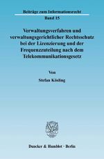 ISBN 9783428117086: Verwaltungsverfahren und verwaltungsgerichtlicher Rechtsschutz bei der Lizenzierung und der Frequenzzuteilung nach dem Telekommunikationsgesetz.