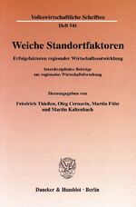 Weiche Standortfaktoren - Erfolgsfaktoren regionaler Wirtschaftsentwicklung ; interdisziplinäre Beiträge zur regionalen Wirtschaftsforschung