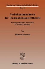 ISBN 9783428119264: Verhaltensannahmen der Transaktionskostentheorie. - Von eingeschränkter Rationalität zu sozialer Einbettung.