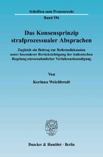 ISBN 9783428119301: Das Konsensprinzip strafprozessualer Absprachen. - Zugleich ein Beitrag zur Reformdiskussion unter besonderer Berücksichtigung der italienischen Regelung einvernehmlicher Verfahrensbeendigung.