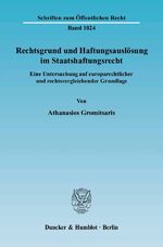 ISBN 9783428120291: Rechtsgrund und Haftungsauslösung im Staatshaftungsrecht. – Eine Untersuchung auf europarechtlicher und rechtsvergleichender Grundlage.