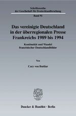 ISBN 9783428120819: Das vereinigte Deutschland in der überregionalen Presse Frankreichs 1989 bis 1994. – Kontinuität und Wandel französischer Deutschlandbilder.