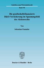 ISBN 9783428120970: Die gesellschaftsfinanzierte D&O-Versicherung im Spannungsfeld des Aktienrechts. - Eine Arbeit über den Einfluss der D&O-Versicherung auf die Organisationsverfassung der Aktiengesellschaft und die daraus zu ziehenden rechtlichen Konsequenzen.