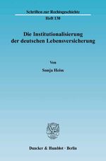 ISBN 9783428121762: Die Institutionalisierung der deutschen Lebensversicherung.