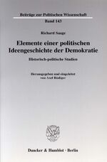 ISBN 9783428123070: Elemente einer politischen Ideengeschichte der Demokratie. - Historisch-politische Studien. Hrsg. und eingeleitet von Axel Rüdiger.