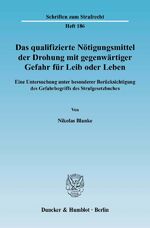 ISBN 9783428123117: Das qualifizierte Nötigungsmittel der Drohung mit gegenwärtiger Gefahr für Leib oder Leben. - Eine Untersuchung unter besonderer Berücksichtigung des Gefahrbegriffs des Strafgesetzbuches.