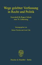 ISBN 9783428123759: Wege gelebter Verfassung in Recht und Politik. - Festschrift für Rupert Scholz zum 70. Geburtstag.