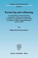 ISBN 9783428126002: Partnering und Alliancing. - Vertragsgestaltung und Rechtsprobleme anreizbasierter Allianzen für Großprojekte im Vergleich zu herkömmlichen Projektmodellen am Beispiel der FIDIC-Vertragsbedingungen und der VOB-B.