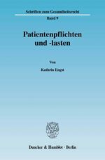 ISBN 9783428126217: Patientenpflichten und -lasten. - Eine rechtsdogmatische und systematische Untersuchung zur Mitwirkungsverantwortung eines Patienten im Rahmen der medizinischen Behandlung.