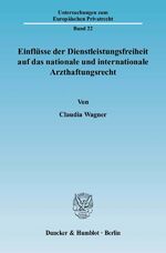 ISBN 9783428126224: Einflüsse der Dienstleistungsfreiheit auf das nationale und internationale Arzthaftungsrecht.