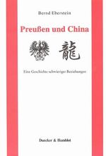 ISBN 9783428126545: Preußen und China. – Eine Geschichte schwieriger Beziehungen.