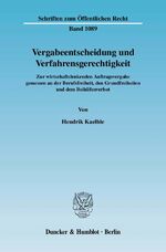 ISBN 9783428126576: Vergabeentscheidung und Verfahrensgerechtigkeit. - Zur wirtschaftslenkenden Auftragsvergabe gemessen an der Berufsfreiheit, den Grundfreiheiten und dem Beihilfenverbot.