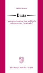 ISBN 9783428126590: Basta. – Neue Aphorismen zu Staat und Recht, Individuum und Gemeinschaft.