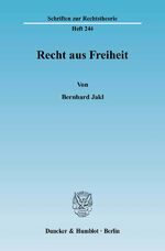 ISBN 9783428127191: Recht aus Freiheit.: Die Gegenüberstellung der rechtstheoretischen Ansätze der Wertungsjurisprudenz und des Liberalismus mit der kritischen Rechtsphilosophie Kants. (Schriften zur Rechtstheorie)