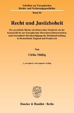 Recht und Justizhoheit. - Der gesetzliche Richter im historischen Vergleich von der Kanonistik bis zur Europäischen Menschenrechtskonvention, unter besonderer Berücksichtigung der Rechtsentwicklung in Deutschland, England und Frankreich.