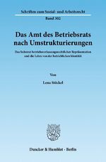 ISBN 9783428135936: Das Amt des Betriebsrats nach Umstrukturierungen. – Das Substrat betriebsverfassungsrechtlicher Repräsentation und die Lehre von der betrieblichen Identität.