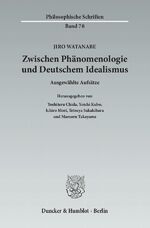 ISBN 9783428138180: Zwischen Phänomenologie und Deutschem Idealismus. - Ausgewählte Aufsätze. Hrsg. von Yoshiteru Chida - Yoichi Kubo - Ichiro Mori - Tetsuya Sakakibara - Mamoru Takayama.