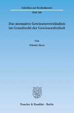 ISBN 9783428138944: Das normative Gewissensverständnis im Grundrecht der Gewissensfreiheit.