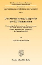 ISBN 9783428141081: Das Privatisierungs-Dispositiv der EU-Kommission. – Das ontologische Existenzial der Daseinsvorsorge, die sakrale Doxa des Binnenmarktes und die "kafkaistischen" Epiphanien der Regulationskultur.