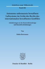 ISBN 9783428143504: Autonome unbemannte bewaffnete Luftsysteme im Lichte des Rechts des internationalen bewaffneten Konflikts. - Anforderungen an das Konstruktionsdesign und Einsatzbeschränkungen.