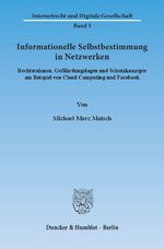 ISBN 9783428145041: Informationelle Selbstbestimmung in Netzwerken. - Rechtsrahmen, Gefährdungslagen und Schutzkonzepte am Beispiel von Cloud Computing und Facebook. Internetrecht und Digitale Gesellschaft Band 3