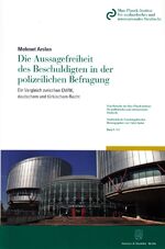 ISBN 9783428149575: Die Aussagefreiheit des Beschuldigten in der polizeilichen Befragung. - Ein Vergleich zwischen EMRK, deutschem und türkischem Recht.