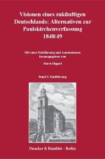 ISBN 9783428151035: Visionen eines zukünftigen Deutschlands: Alternativen zur Paulskirchenverfassung 1848/49: Band 1: Einführung, Band 2 (in zwei Teilbänden): Textedition