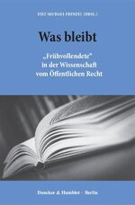 ISBN 9783428151868: Was bleibt. - "Frühvollendete" in der Wissenschaft vom Öffentlichen Recht.