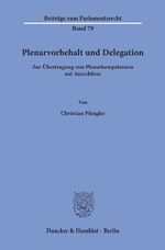 ISBN 9783428158744: Plenarvorbehalt und Delegation. - Zur Übertragung von Plenarkompetenzen auf Ausschüsse.