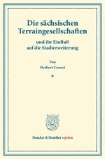 ISBN 9783428160433: Die sächsischen Terraingesellschaften - und ihr Einfluß auf die Stadterweiterung. (Abhandlungen aus dem volkswirtschaftlichen Seminar der Technischen Hochschule zu Dresden, Heft 2).