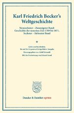 ISBN 9783428160884: Weltgeschichte. - 8. neu bearb., bis auf die Gegenwart fortgeführte Ausgabe. Hrsg. von Adolf Schmidt. Mit der Fortsetzung von Eduard Arnd. 4. vermehrte Aufl. Neunzehnter – Zwanzigster Band: Geschichte der neuesten Zeit 1789 bis 1871. Sechster – Siebenter