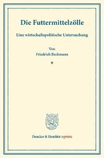 ISBN 9783428160914: Die Futtermittelzölle. - Eine wirtschaftspolitische Untersuchung.