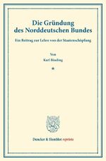 ISBN 9783428161614: Die Gründung des Norddeutschen Bundes | Ein Beitrag zur Lehre von der Staatenschöpfung. (Sonderabdruck aus der Festgabe der Leipziger Juristenfakultät für B. Windscheid zum 22. Dezember 1888) | Buch