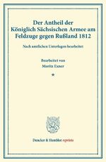 ISBN 9783428162949: Der Antheil der Königlich Sächsischen Armee am Feldzuge gegen Rußland 1812