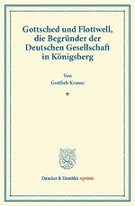 ISBN 9783428163366: Gottsched und Flottwell, die Begründer der Deutschen Gesellschaft in Königsberg.