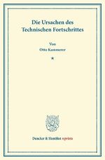 ISBN 9783428164929: Die Ursachen des Technischen Fortschrittes. - (Erweiterter Sonderabdruck aus dem 132. Band der Schriften des Vereins für Sozialpolitik).