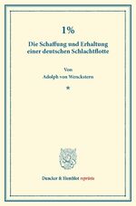 ISBN 9783428171576: 1%. - Die Schaffung und Erhaltung einer deutschen Schlachtflotte.