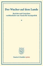 ISBN 9783428172825: Der Wucher auf dem Lande. | Berichte und Gutachten veröffentlicht vom Verein für Socialpolitik. (Schriften des Vereins für Socialpolitik XXXV). | Verein für Socialpolitik | Taschenbuch | Paperback